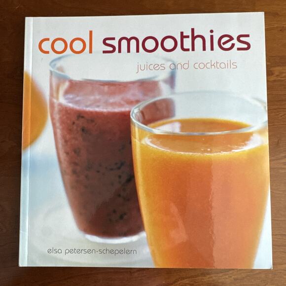 Cool Smoothies, Juices,‎ and Cocktails by Elsa Petersen-Schepelern 2003 Recipes - Picture 1 of 8